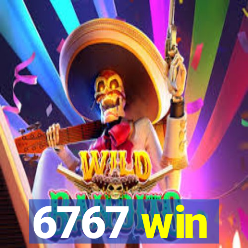 6767 win